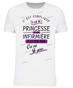 T-shirt C' est compliqué d' être une infirmière et une princesse... mais ça va, je gére