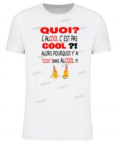 l' alcool,c' est pas cool? " pourtant il y' a cool dans alcool. T shirt à message